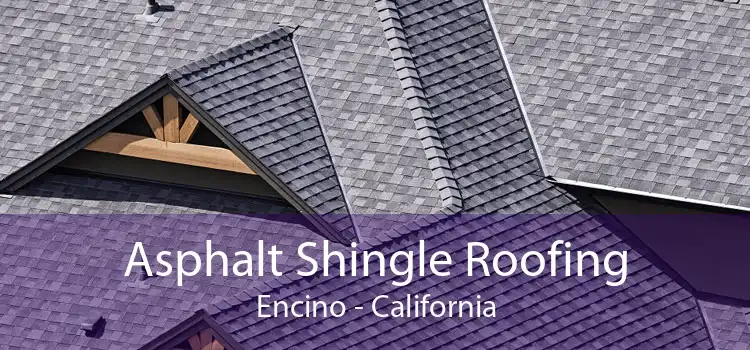 Asphalt Shingle Roofing Encino - California